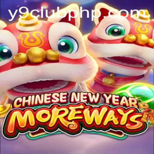 Exploring the Excitement of CHINESENEWYEARMOREWAYS: An Insight into Y9club PHP